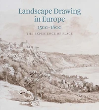 Landscape Drawing in Europe: 1500–1800: The Experience of Place