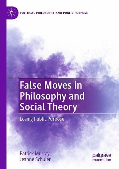 False Moves in Philosophy and Social Theory: Losing Public Purpose