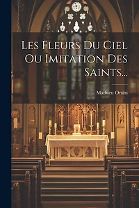 Les Fleurs Du Ciel Ou Imitation Des Saints...
