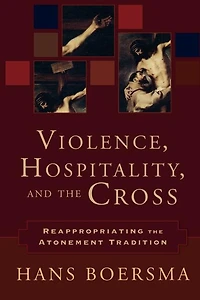 Violence, Hospitality, and the Cross: Reappropriating the Atonement Tradition