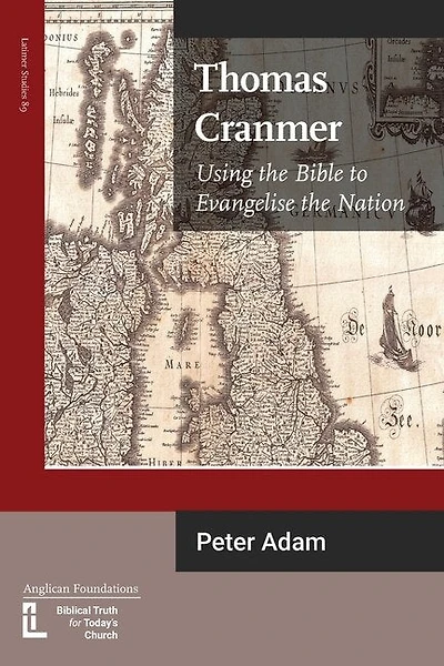 Thomas Cranmer: Using The Bible To Evangelize The Nation