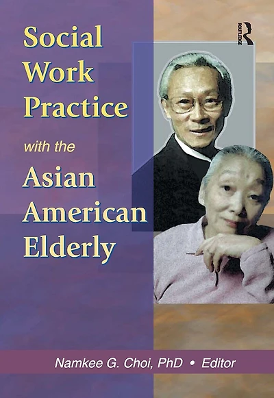 Social Work Practice with the Asian American Elderly
