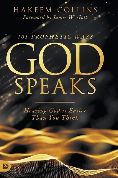 101 Prophetic Ways God Speaks: Hearing God Is Easier Than You Think