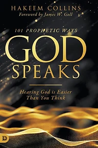 101 Prophetic Ways God Speaks: Hearing God Is Easier Than You Think
