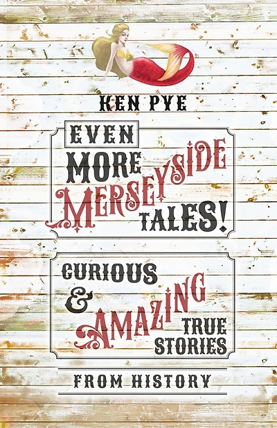Even More Merseyside Tales!: Curious and Amazing True Tales from History