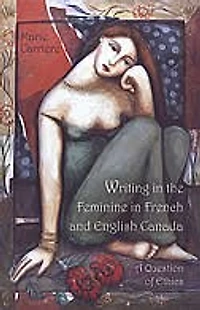 Writing in the Feminine in French and English Canada: A Question of Ethics