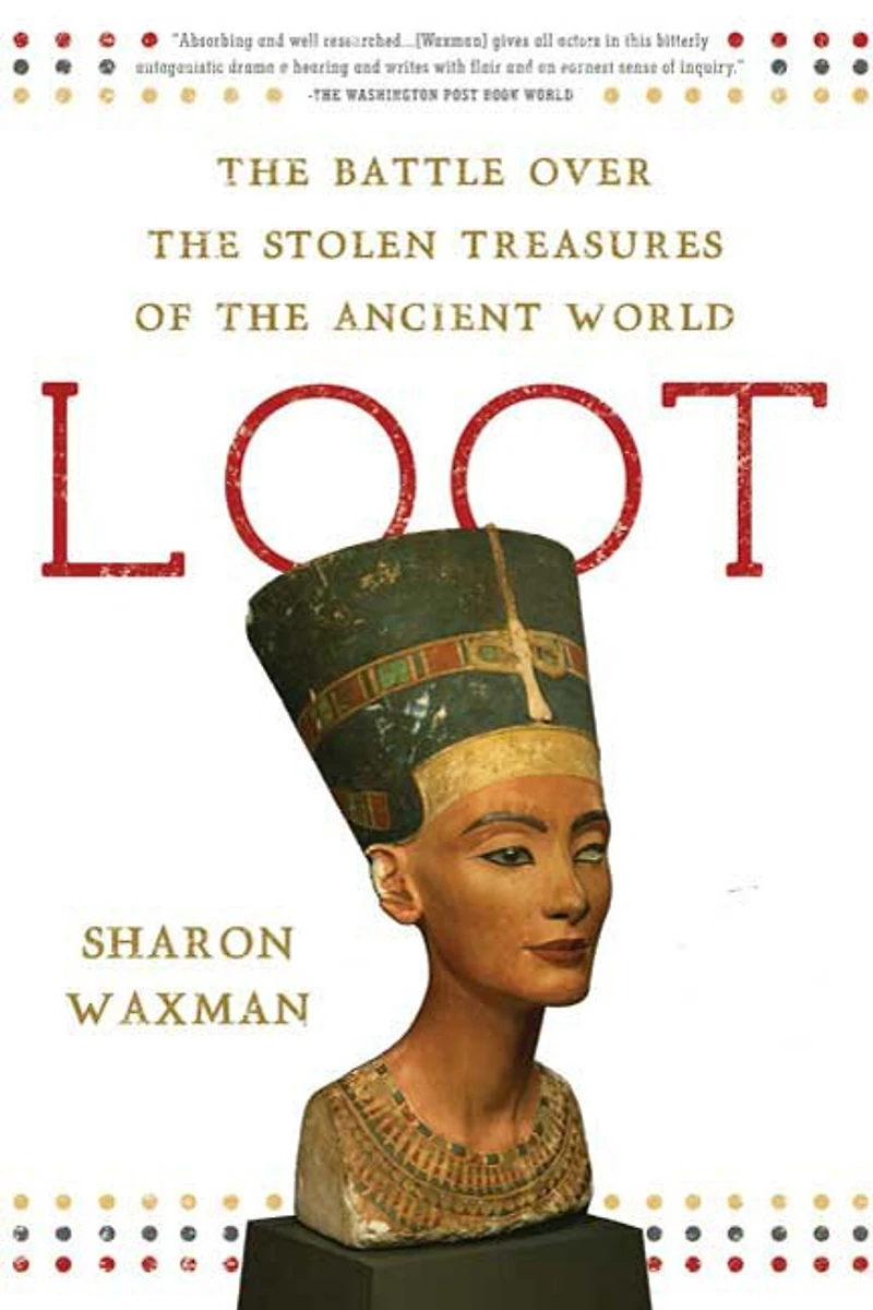 Loot: the Battle over Stolen Treasures of Ancient World