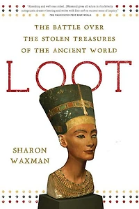 Loot: the Battle over Stolen Treasures of Ancient World