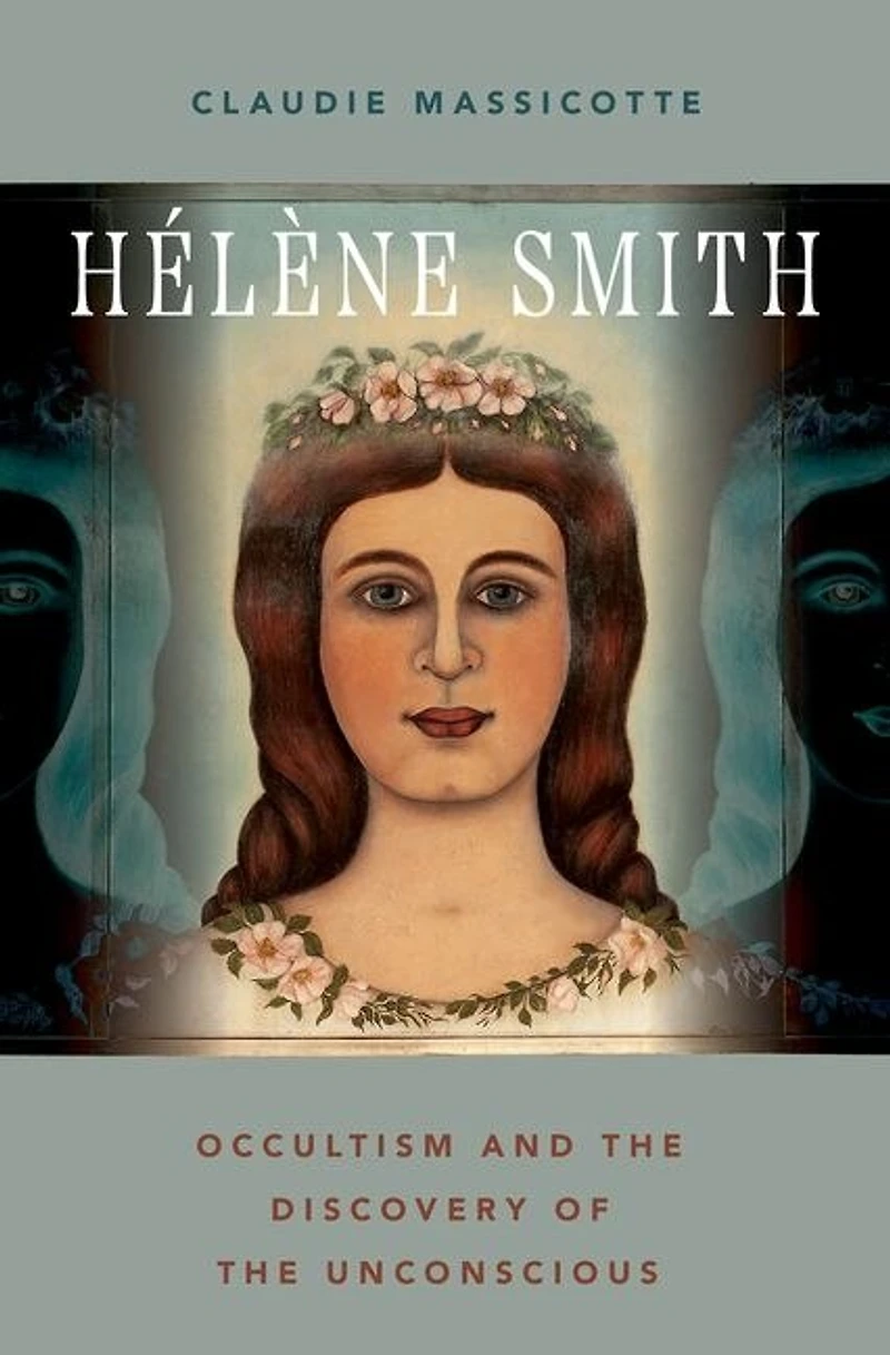 Hélène Smith: Occultism and the Discovery of Unconscious