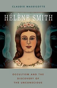 Hélène Smith: Occultism and the Discovery of Unconscious