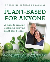 Plant-Based for Anyone: A guide to creating, cooking & enjoying plant-based foods