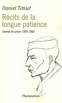 Récits de la longue patience : journal de prison de 1956-1962: journal de prison de 1956-1962