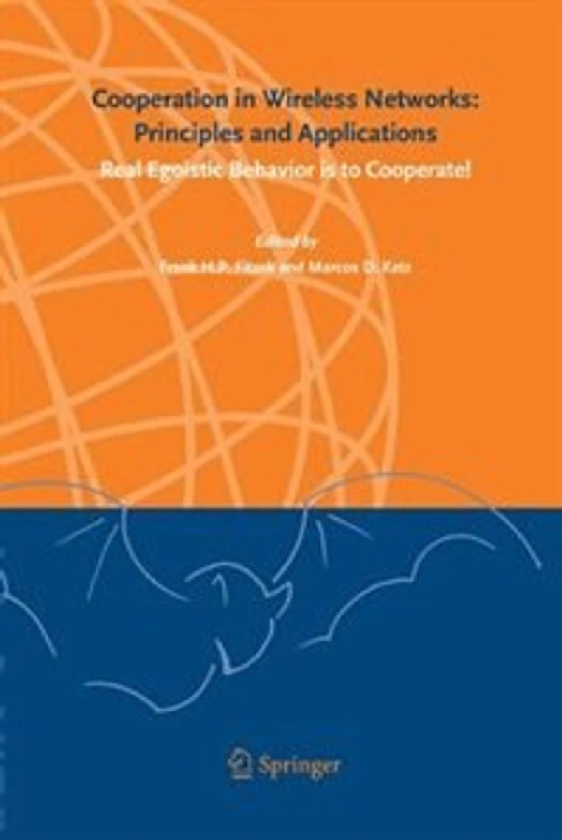 Cooperation Wireless Networks: Principles and Applications: Real Egoistic Behavior is to Cooperate!