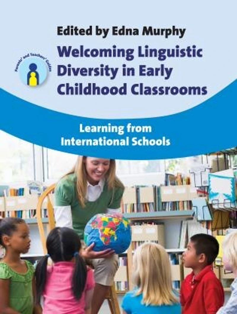 Welcoming Linguistic Diversity Early Childhood Classrooms: Learning from International Schools