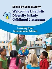 Welcoming Linguistic Diversity Early Childhood Classrooms: Learning from International Schools