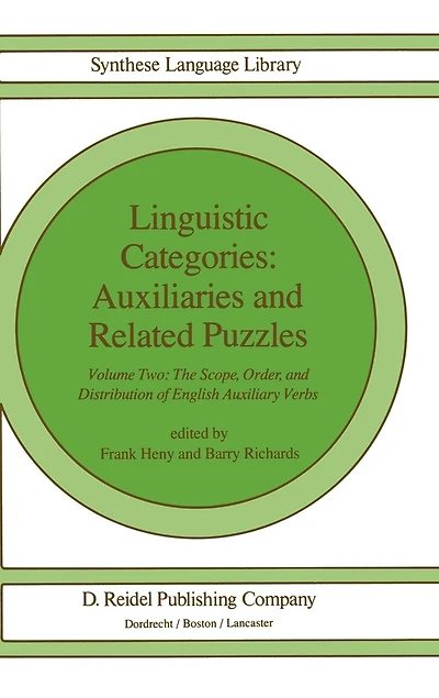 Linguistic Categories: Auxiliaries and Related Puzzles: Volume Two: The Scope, Order, Distribution of English Auxiliary Verbs