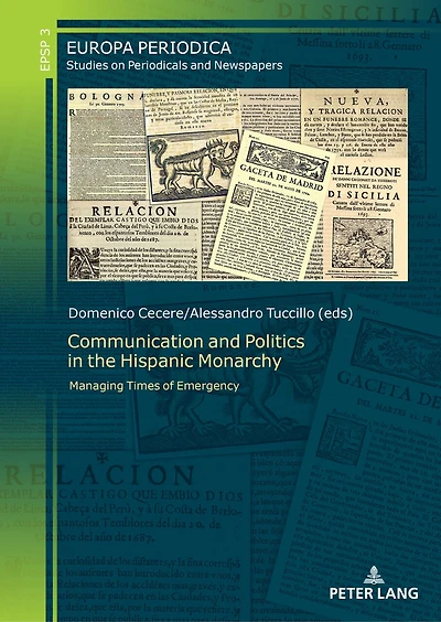 Communication and Politics in the Hispanic Monarchy: Managing Times of Emergency