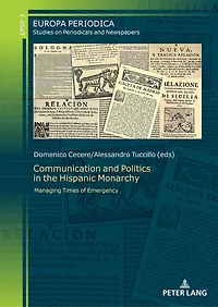 Communication and Politics in the Hispanic Monarchy: Managing Times of Emergency