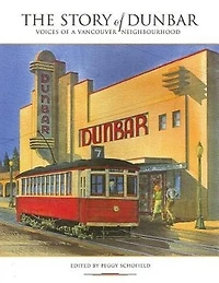 Story of Dunbar, The: Voices a Vancouver Neighbourhood