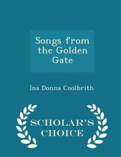 Songs from the Golden Gate - Scholar's Choice Edition