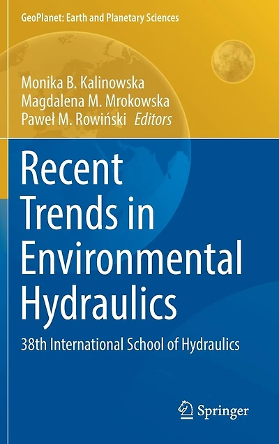 Recent Trends Environmental Hydraulics: 38th International School Of Hydraulics