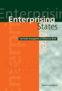 Enterprising States: The Public Management of Welfare-to-Work