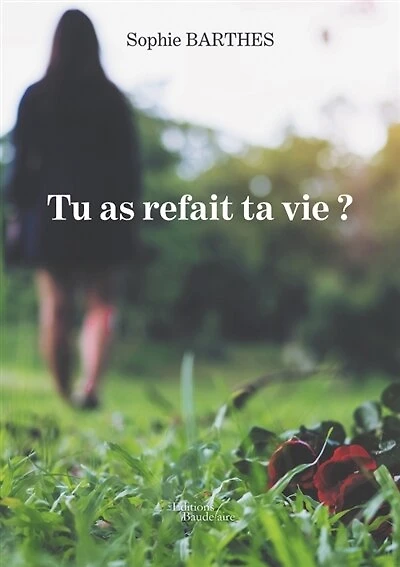 Tu as refait ta vie ?