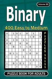 Binary puzzle books for Adults: 400 Easy to Medium Puzzles 11x11 (Volume 20)