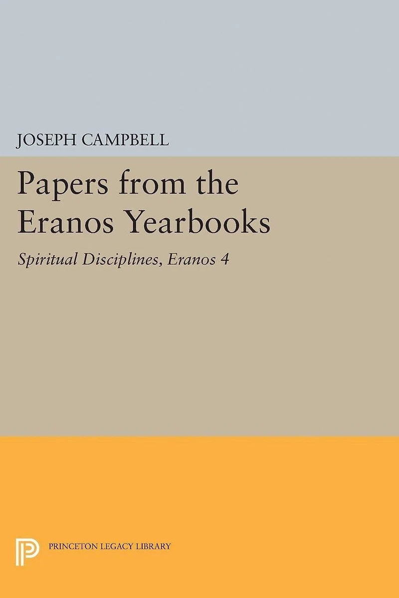 Papers from the Eranos Yearbooks, 4: Spiritual Disciplines