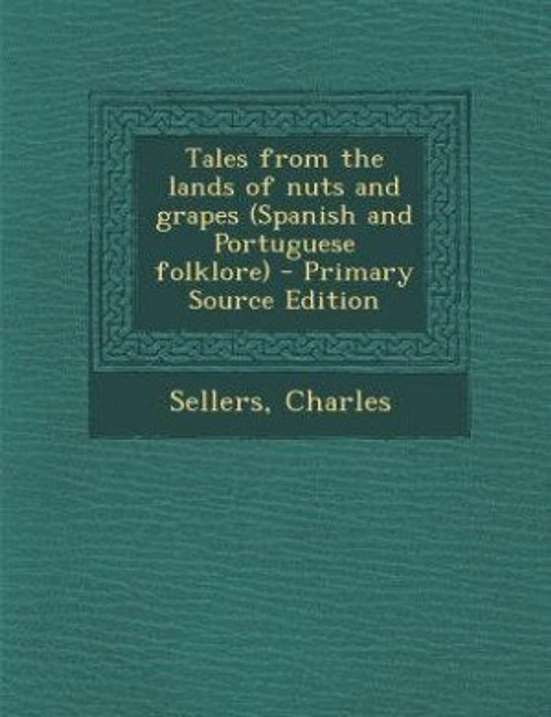 Tales from the lands of nuts and grapes (Spanish and Portuguese folklore)