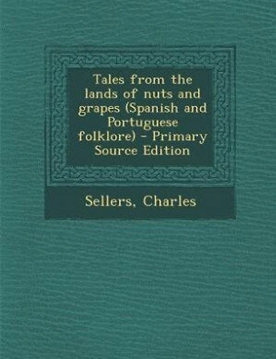 Tales from the lands of nuts and grapes (Spanish and Portuguese folklore)