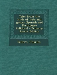 Tales from the lands of nuts and grapes (Spanish and Portuguese folklore)