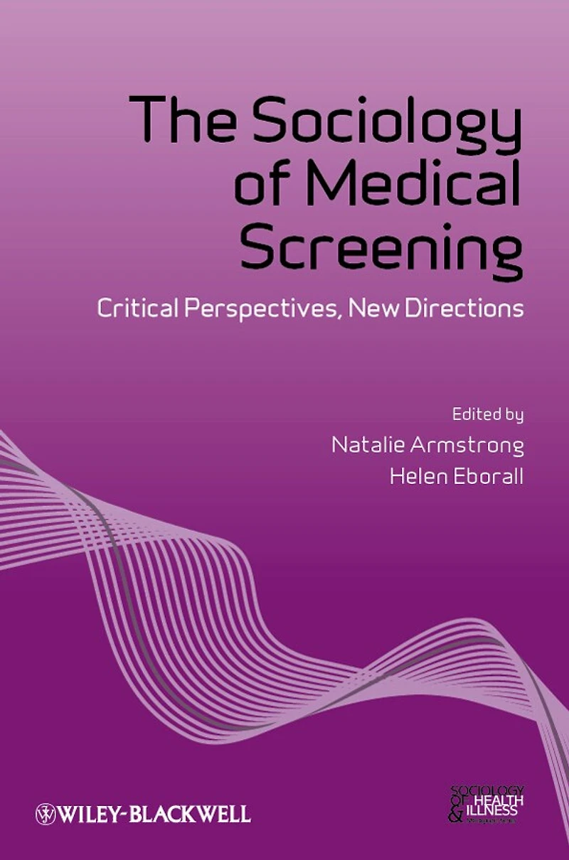 The Sociology of Medical Screening: Critical Perspectives, New Directions
