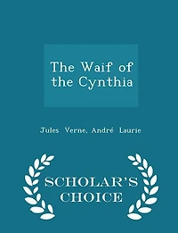 the Waif of Cynthia - Scholar's Choice Edition