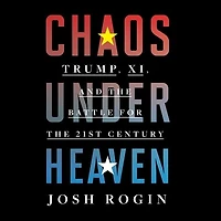 Chaos Under Heaven: Trump, Xi, and the Battle for Twenty-First Century