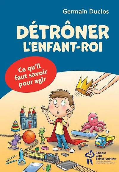 Détrôner l'enfant-roi : Ce qu'il faut savoir pour agir: Ce qu'il faut savoir pour agir