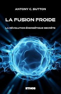 La fusion froide: La révolution énergétique secrète