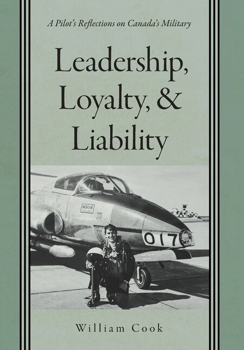 Leadership, Loyalty, and Liability: A Pilot's Reflections on Canada's Military