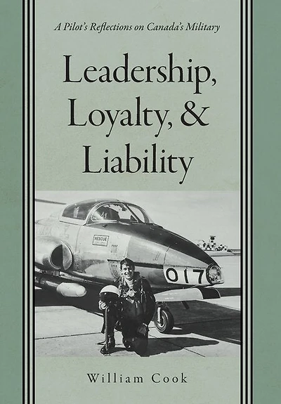 Leadership, Loyalty, and Liability: A Pilot's Reflections on Canada's Military