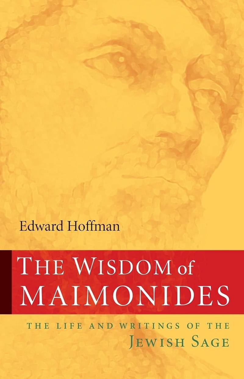 The Wisdom Of Maimonides: Life And Writings Jewish Sage