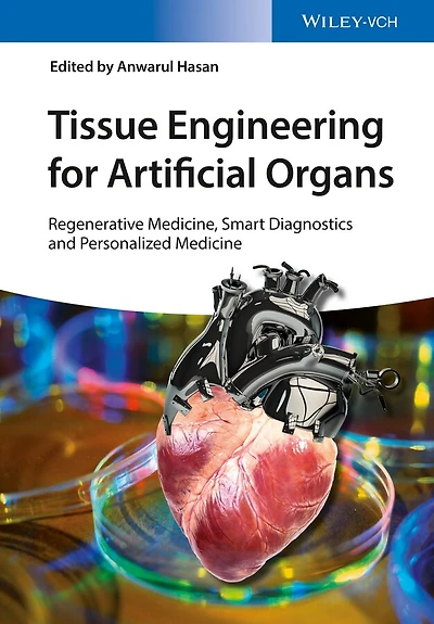 Tissue Engineering for Artificial Organs, 2 Volume Set: Regenerative Medicine, Smart Diagnostics and Personalized Medicine