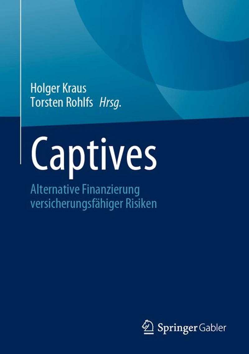 Captives: Alternative Finanzierung Versicherungsfähiger Risiken
