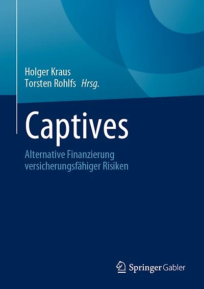 Captives: Alternative Finanzierung Versicherungsfähiger Risiken