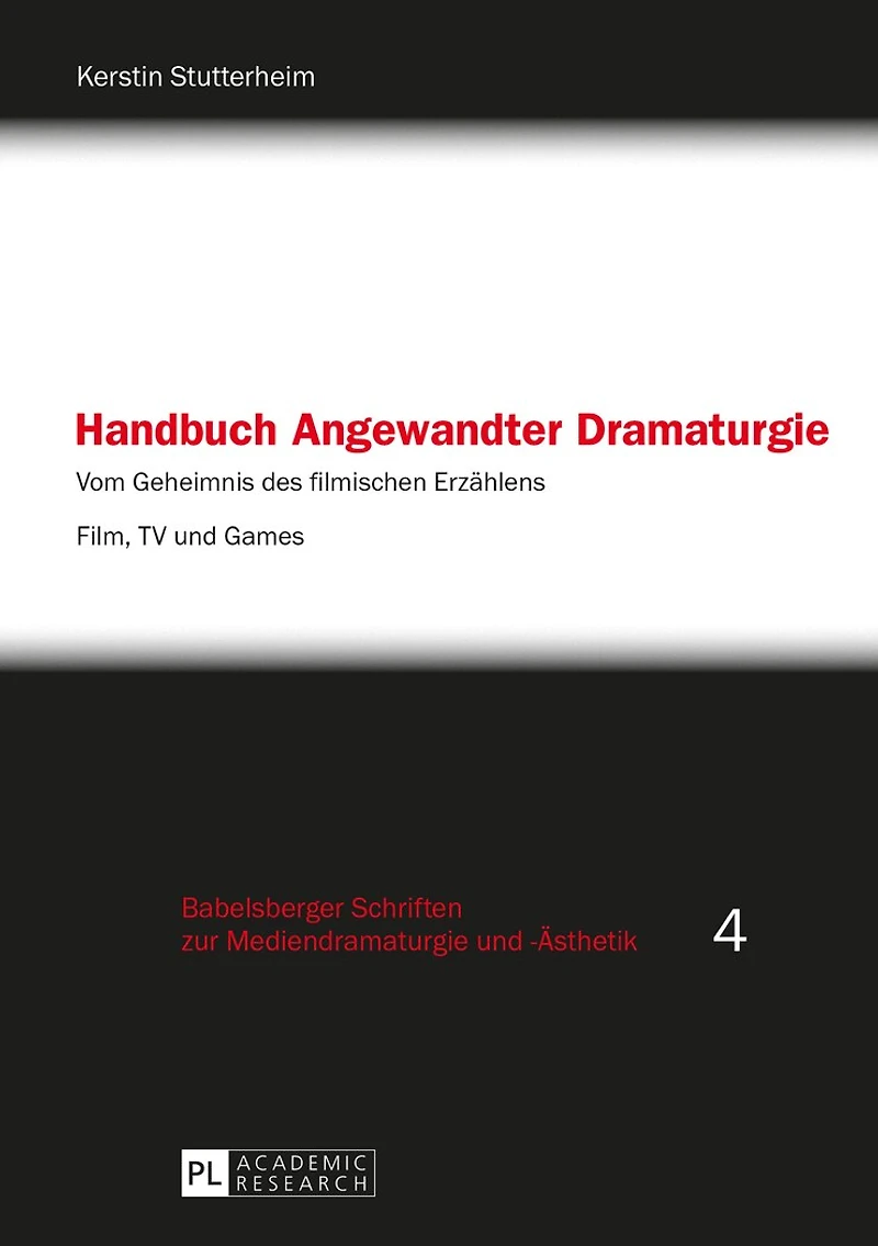 Handbuch Angewandter Dramaturgie: Vom Geheimnis des filmischen Erzaehlens – Film, TV und Games