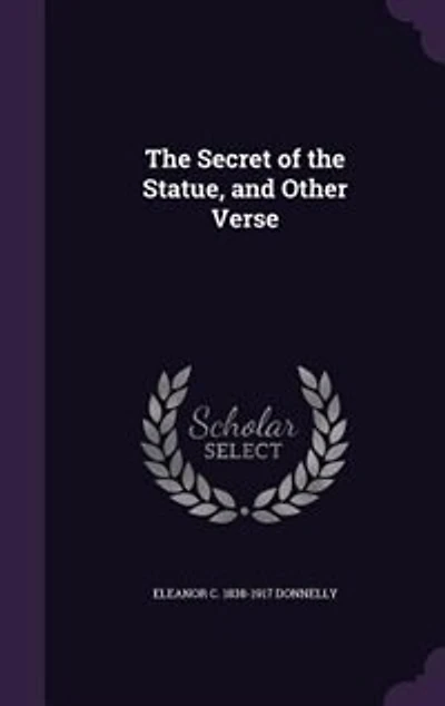 the Secret of Statue, and Other Verse (Classic Reprint)