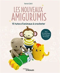 Les nouveaux amigurumis: 15 tutos d'animaux à crocheter