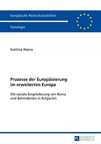Prozesse der Europaeisierung im erweiterten Europa: Die soziale Eingliederung von Roma und Behinderten Bulgarien