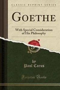 Goethe: With Special Consideration of His Philosophy (Classic Reprint)