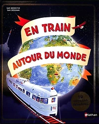 En train autour du monde: 12 voyages fabuleux