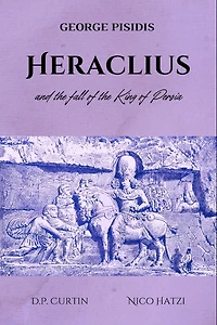 Heraclius and the Fall of the King of Persia